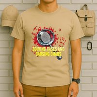 Solving Cases And Causing Chaos Funny Humor T-Shirt