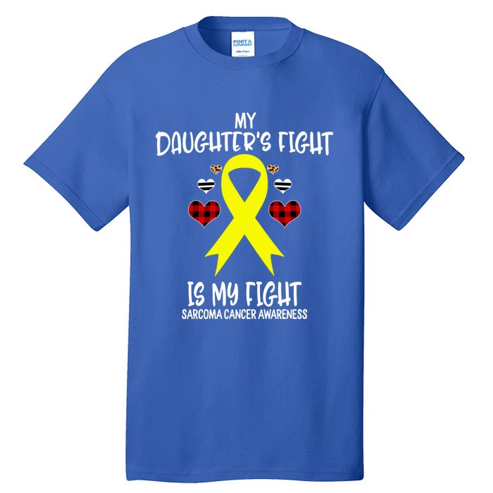 Sarcoma Cancer Awareness My Daughters Fight Is My Fight Mom Gift Tall T-Shirt