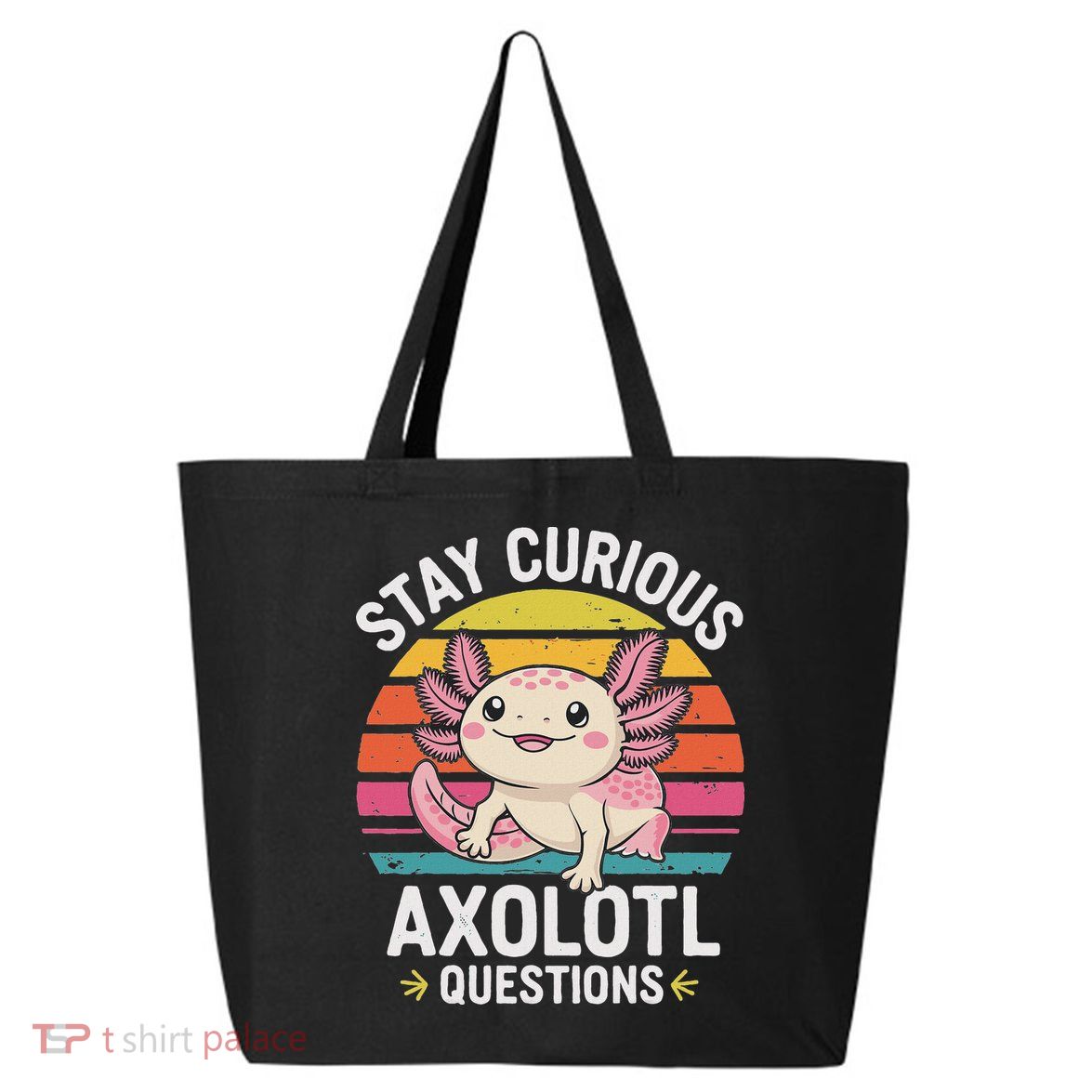 Stay Curious Axolotl Questions 25L Jumbo Tote