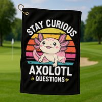 Stay Curious Axolotl Questions Golf Towel