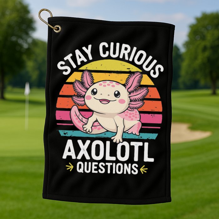 Stay Curious Axolotl Questions Golf Towel