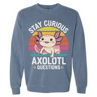 Stay Curious Axolotl Questions Garment-Dyed Sweatshirt