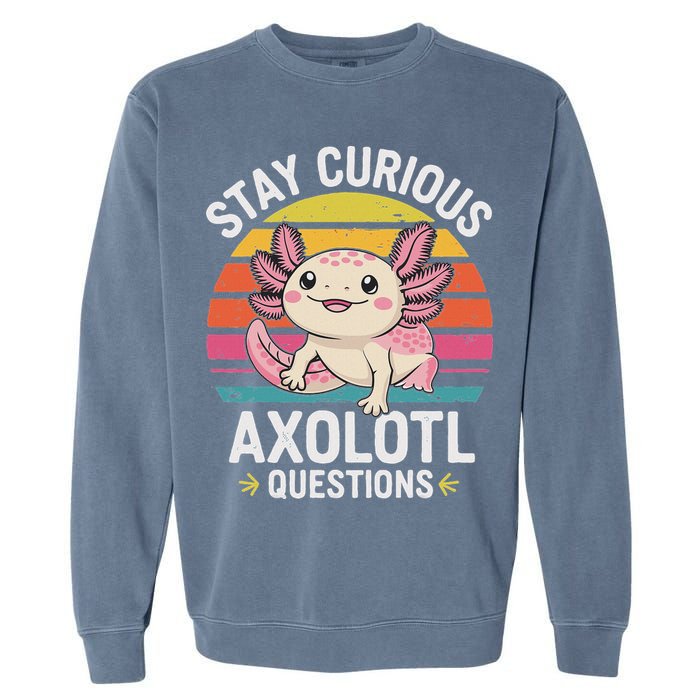 Stay Curious Axolotl Questions Garment-Dyed Sweatshirt