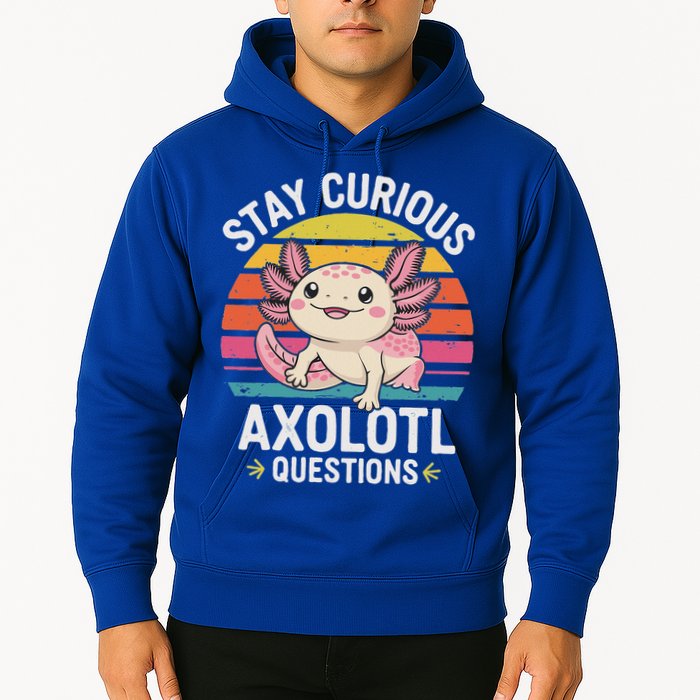 Stay Curious Axolotl Questions Hoodie
