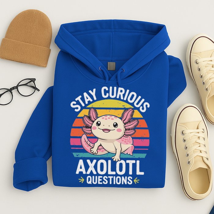 Stay Curious Axolotl Questions Hoodie