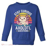 Stay Curious Axolotl Questions Toddler Sweatshirt
