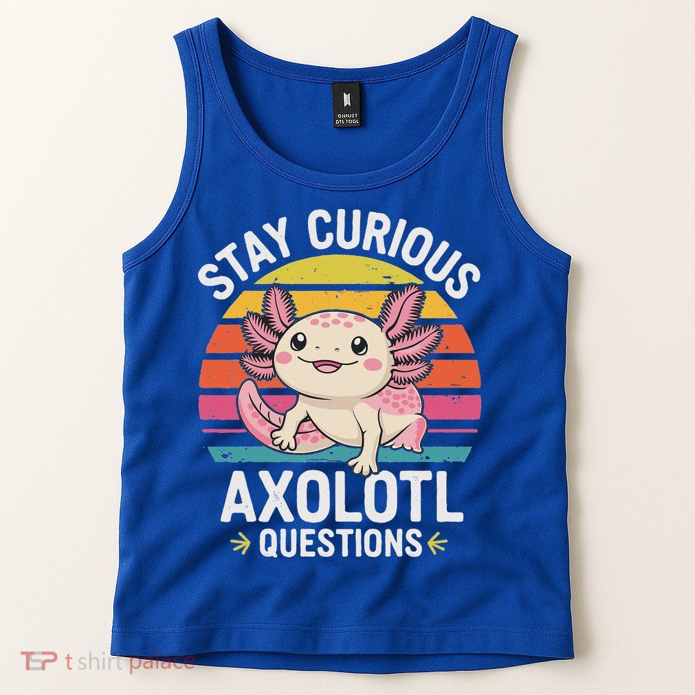 Stay Curious Axolotl Questions Tank Top