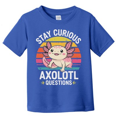 Stay Curious Axolotl Questions Toddler T-Shirt