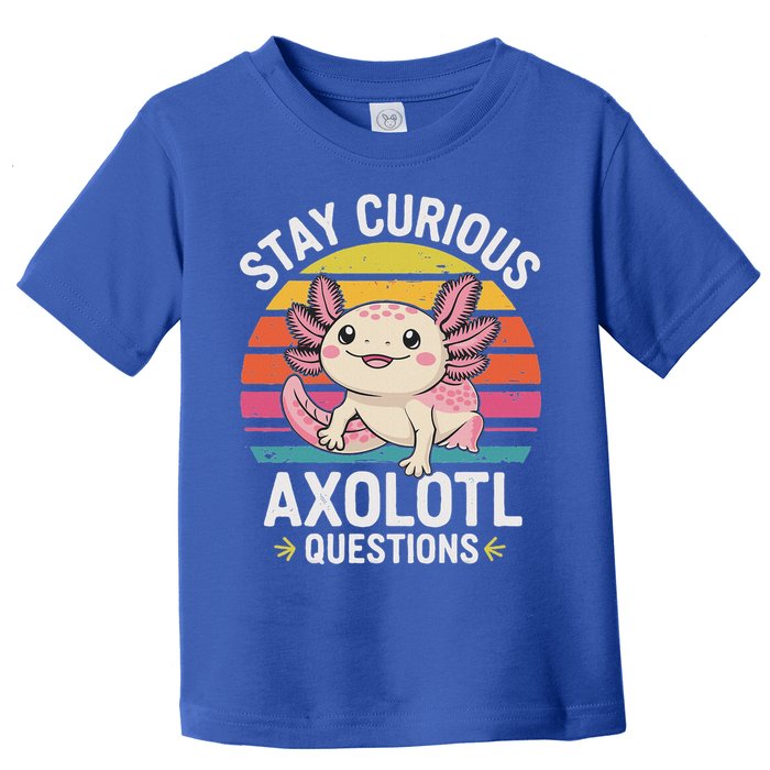 Stay Curious Axolotl Questions Toddler T-Shirt