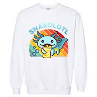 Snaxolotl Cute Axolotl- I Axolotl Questions Funny Garment-Dyed Sweatshirt