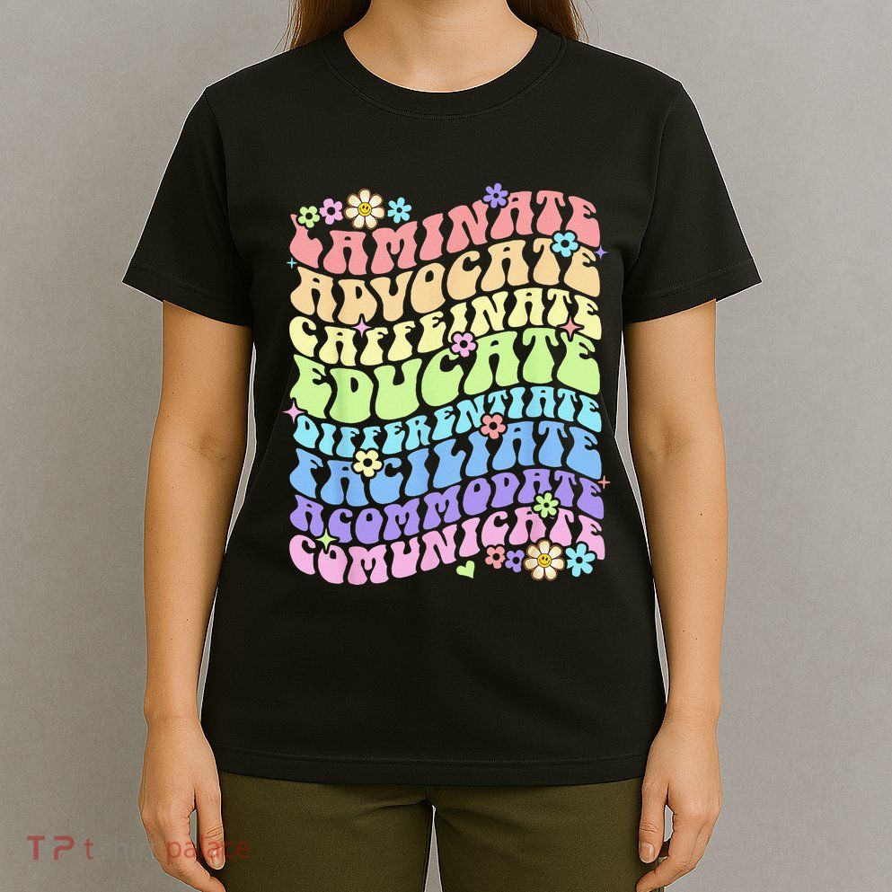 Sped Caffeinate Advocate Laminate Educate Groovy Teacher T-Shirt