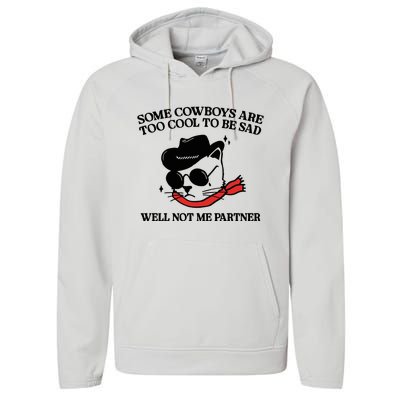 Some Cowboys Are Too Cool To Be Sad Well Not Me Partner Performance Fleece Hoodie