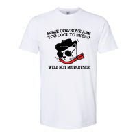 Some Cowboys Are Too Cool To Be Sad Well Not Me Partner Softstyle CVC T-Shirt