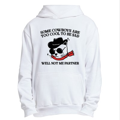 Some Cowboys Are Too Cool To Be Sad Well Not Me Partner Urban Pullover Hoodie