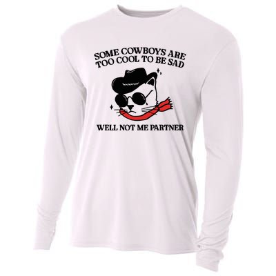 Some Cowboys Are Too Cool To Be Sad Well Not Me Partner Cooling Performance Long Sleeve Crew