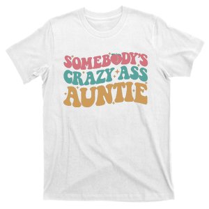 Somebodys Crazy Ass Auntie Funny Auntie Family T-Shirt