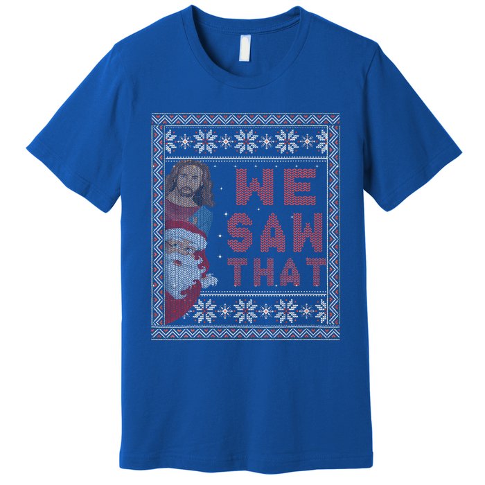 Santa Claus And Jesus Christ We Saw That For Christmas Premium T-Shirt