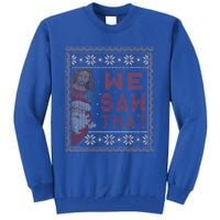 Santa Claus And Jesus Christ We Saw That For Christmas Tall Sweatshirt