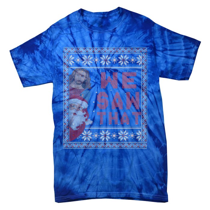 Santa Claus And Jesus Christ We Saw That For Christmas Tie-Dye T-Shirt