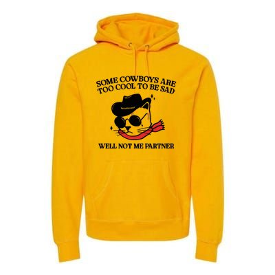 Some Cowboys Are Too Cool To Be Sad Premium Hoodie