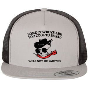 Some Cowboys Are Too Cool To Be Sad Flat Bill Trucker Hat