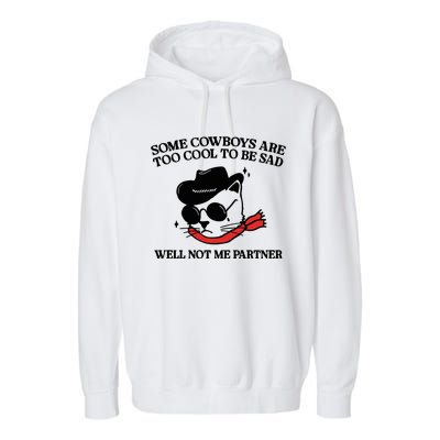 Some Cowboys Are Too Cool To Be Sad Garment-Dyed Fleece Hoodie