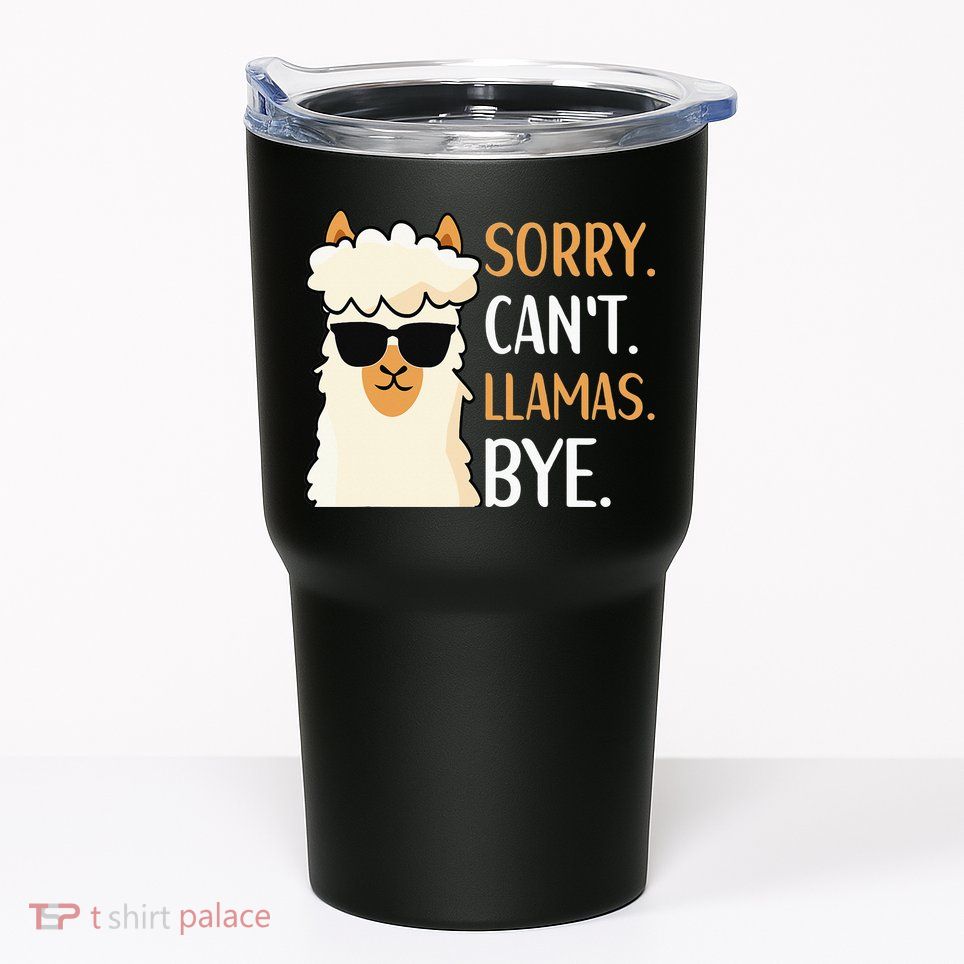 Sorry Can't Alpacas Bye LLama Apparel Tumbler