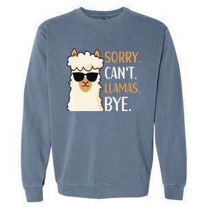 Sorry Can't Alpacas Bye LLama Apparel Garment-Dyed Sweatshirt