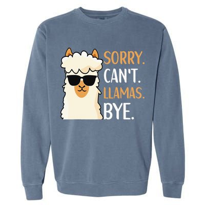 Sorry Can't Alpacas Bye LLama Apparel Garment-Dyed Sweatshirt