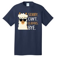 Sorry Can't Alpacas Bye LLama Apparel Tall T-Shirt