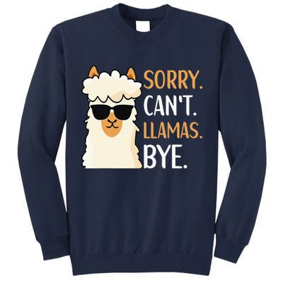 Sorry Can't Alpacas Bye LLama Apparel Tall Sweatshirt