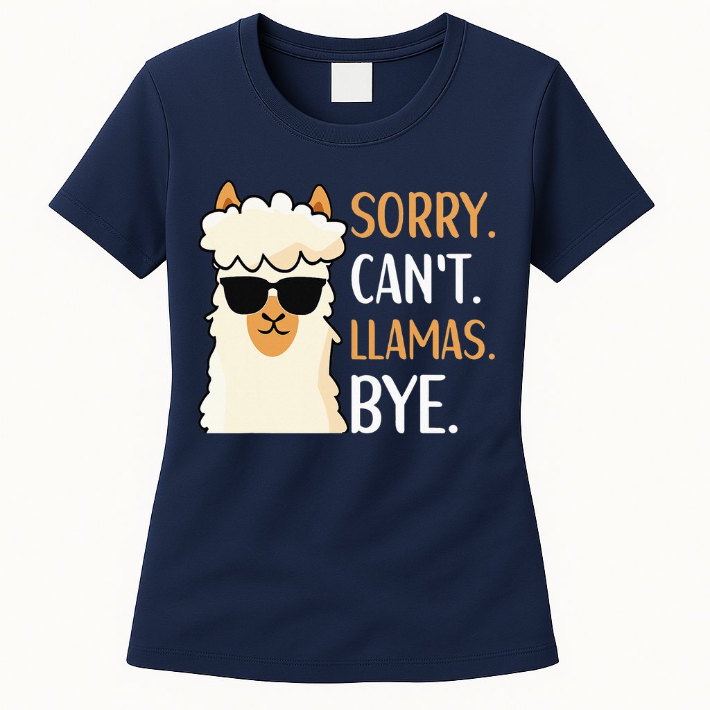 Sorry Can't Alpacas Bye LLama Apparel Womens T-Shirt