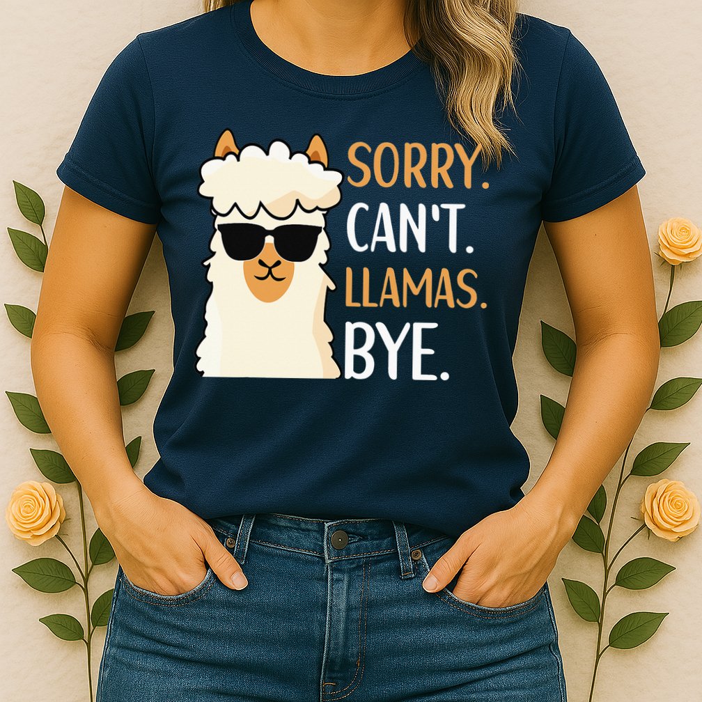 Sorry Can't Alpacas Bye LLama Apparel Womens T-Shirt