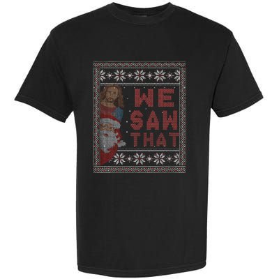 Santa Claus And Jesus Christ We Saw That For Christmas Garment-Dyed Heavyweight T-Shirt