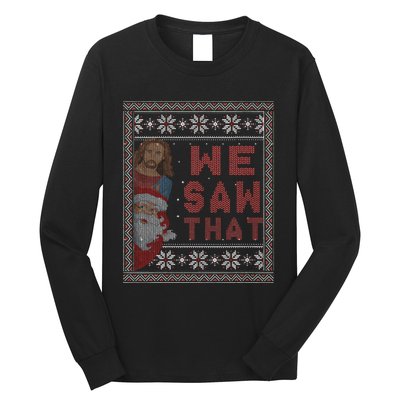 Santa Claus And Jesus Christ We Saw That For Christmas Long Sleeve Shirt