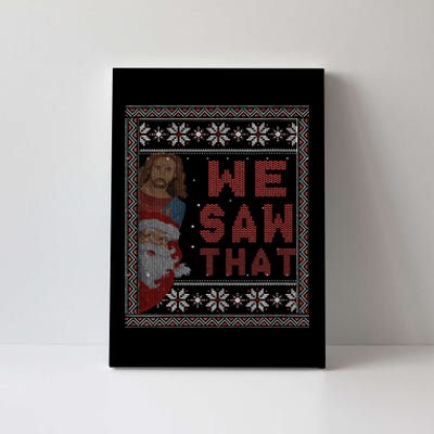 Santa Claus And Jesus Christ We Saw That For Christmas Canvas