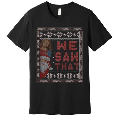 Santa Claus And Jesus Christ We Saw That For Christmas Premium T-Shirt