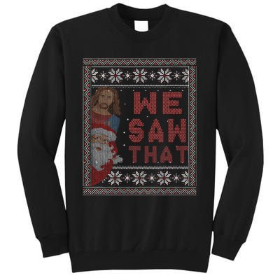 Santa Claus And Jesus Christ We Saw That For Christmas Tall Sweatshirt