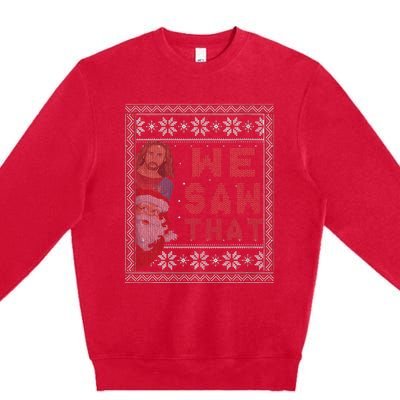 Santa Claus And Jesus Christ We Saw That For Christmas Premium Crewneck Sweatshirt