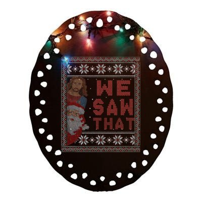 Santa Claus And Jesus Christ We Saw That For Christmas Ceramic Oval Ornament