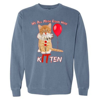 Scary We All Meow Down Here Clown Cat Kitten Garment-Dyed Sweatshirt