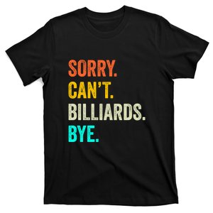 Sorry Can't Billiards Bye Billiards Dad Gift For Father’s Day T-Shirt