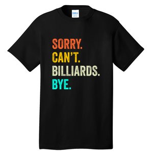 Sorry Can't Billiards Bye Billiards Dad Gift For Father’s Day Tall T-Shirt