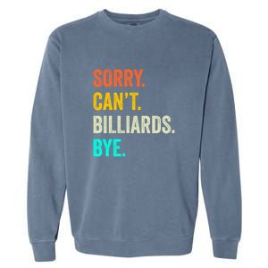 Sorry Can't Billiards Bye Billiards Dad Gift For Father’s Day Garment-Dyed Sweatshirt