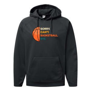 Sorry Cant Basketball Bye Performance Fleece Hoodie