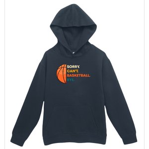 Sorry Cant Basketball Bye Urban Pullover Hoodie