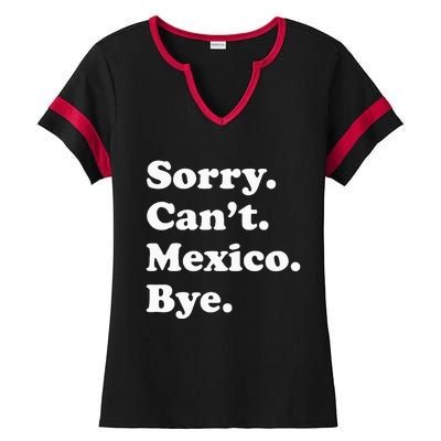 Sorry CanT Bye Funny Vacation Island Mexico Ladies Halftime Notch Neck Tee