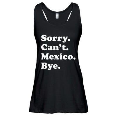 Sorry CanT Bye Funny Vacation Island Mexico Ladies Essential Flowy Tank