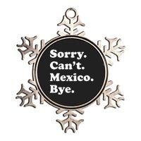 Sorry CanT Bye Funny Vacation Island Mexico Metallic Star Ornament