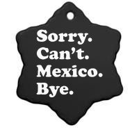 Sorry CanT Bye Funny Vacation Island Mexico Ceramic Star Ornament